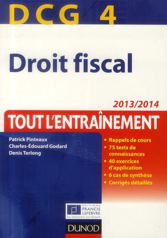 Couverture du livre « DCG 4 ; droit fiscal ; tout l'entraînement (7e édition) » de Patrick Pinteaux et Charles-Edouard Godard et Denis Terlong aux éditions Dunod