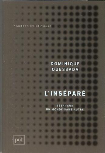 Couverture du livre « L'inséparé ; essai sur un monde sans Autre » de Dominique Quessada aux éditions Puf