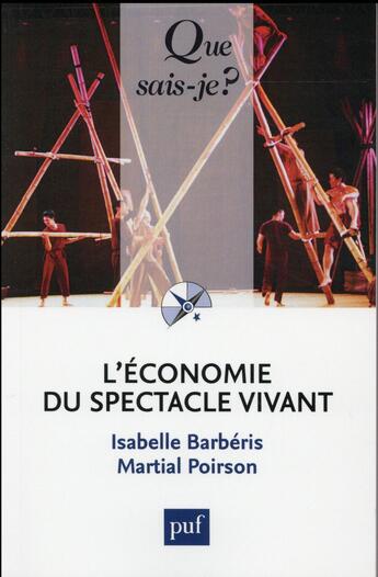 Couverture du livre « L'économie du spectacle vivant (2e édition) » de Martial Poirson et Isabelle Barberis aux éditions Que Sais-je ?