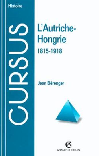 Couverture du livre « L'Autriche-Hongrie, 1815-1918 » de Jean Berenger aux éditions Armand Colin