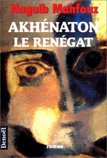 Couverture du livre « Akhénaton, le renégat » de Naguib Mahfouz aux éditions Denoel