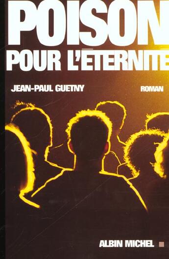 Couverture du livre « Poison Pour L'Eternite » de Jean-Paul Guetny aux éditions Albin Michel