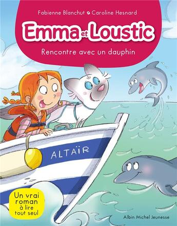 Couverture du livre « Emma et Loustic Tome 11 : rencontre avec les dauphins » de Fabienne Blanchut et Caroline Hesnard aux éditions Albin Michel