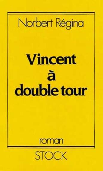 Couverture du livre « Vincent A Double Tour » de Norbert Régina aux éditions Stock