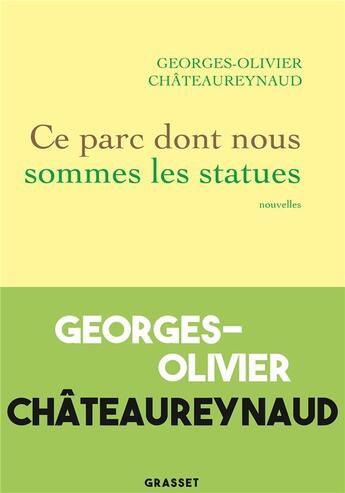 Couverture du livre « Ce parc dont nous sommes les statues » de Georges-Olivier Chateaureynaud aux éditions Grasset