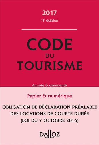 Couverture du livre « Code du tourisme 2017, commenté (11e édition) » de Guy Barrey et Morgane Guillou aux éditions Dalloz