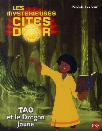 Couverture du livre « Les mystérieuses cités d'or saison 2 t.3 ; Tao et le dragon jaune » de Lecoeur Pascale aux éditions Pocket Jeunesse