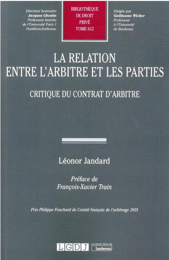 Couverture du livre « La relation entre l'arbitre et les parties : critique du contrat d'arbitre » de Leonor Jandard aux éditions Lgdj