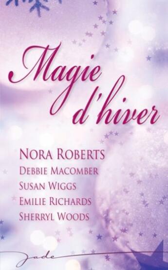 Couverture du livre « Magie d'hiver » de Nora Roberts et Debbie Macomber et Sherryl Woods et Susan Wiggs et Emilie Richards aux éditions Harlequin