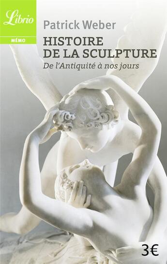 Couverture du livre « Histoire de la sculpture ; de l'Antiquité à nos jours » de Patrick Weber aux éditions J'ai Lu