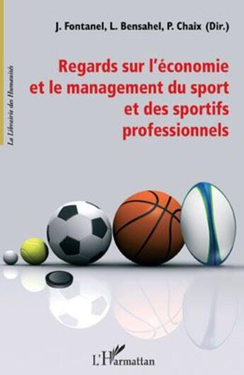 Couverture du livre « Regards sur l'économie et le management du sport et des sportifs professionnels » de J. Fontanel et L. Bensahel et P. Chaix aux éditions L'harmattan