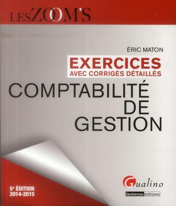 Couverture du livre « Exercices corrigés de comptabilité de gestion » de Eric Maton aux éditions Gualino