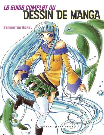 Couverture du livre « Le guide complet du dessin de manga » de Samantha Gorel aux éditions Le Temps Apprivoise