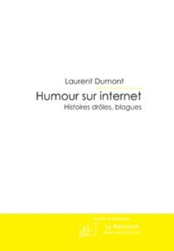 Couverture du livre « Humour sur Internet ; histoires drôles, blagues » de Laurent Dumont aux éditions Le Manuscrit