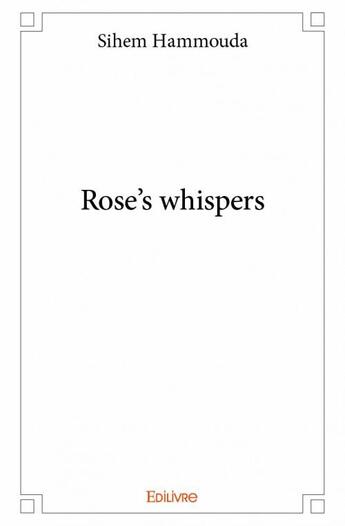 Couverture du livre « Rose's whispers » de Sihem Hammouda aux éditions Edilivre