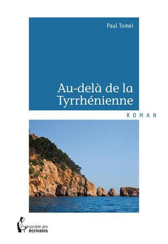 Couverture du livre « Au-delà de la Tyrrhénienne » de Paul Tomei aux éditions Societe Des Ecrivains