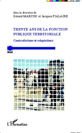 Couverture du livre « Trente ans de la fonction publique territoriale : Contradictions et adaptations » de Gerard Marcou et Jacques Fialaire aux éditions L'harmattan