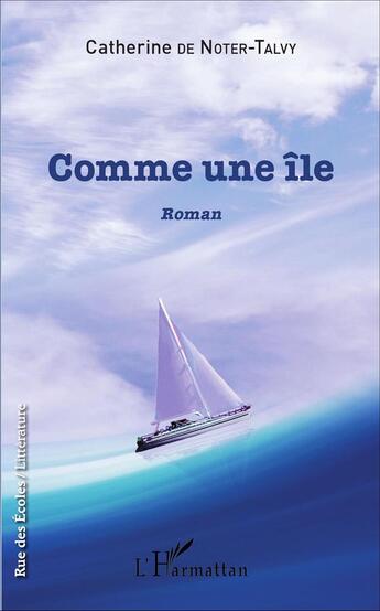 Couverture du livre « Comme une île » de Catherine De Noter-Talvy aux éditions L'harmattan