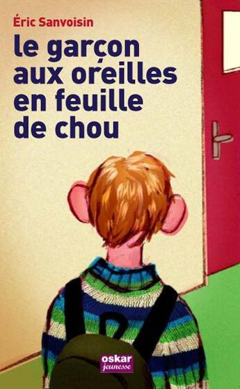 Couverture du livre « Le garçon aux oreilles en feuille de chou » de Eric Sanvoisin aux éditions Oskar