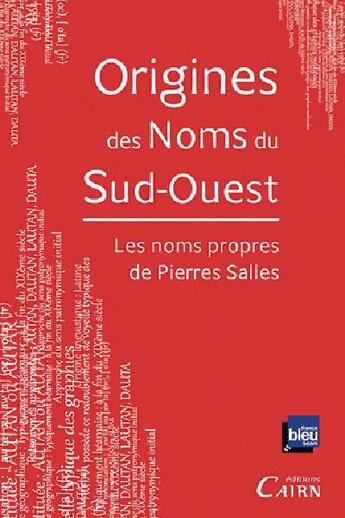 Couverture du livre « Origines des noms du sud ouest » de Pierre Salles aux éditions Cairn