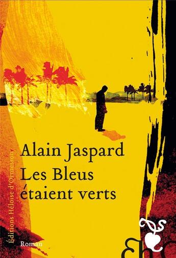 Couverture du livre « Les bleus étaient verts » de Alain Jaspard aux éditions Heloise D'ormesson