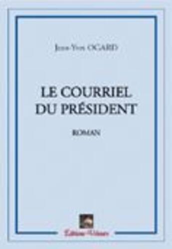 Couverture du livre « Le courriel du président » de Jean-Yves Ogard aux éditions Velours