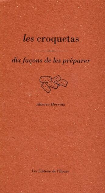 Couverture du livre « Dix façons de le préparer : les croquetas » de Alberto Herraiz aux éditions Les Editions De L'epure