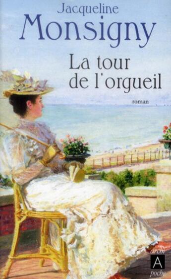 Couverture du livre « La saga des Hautefort t.3 ; la tour de l'orgueil » de Jacqueline Monsigny aux éditions Archipoche