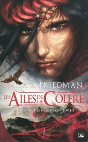 Couverture du livre « La trilogie des Magisters Tome 2 : les ailes de la colère » de Celia S. Friedman aux éditions Bragelonne