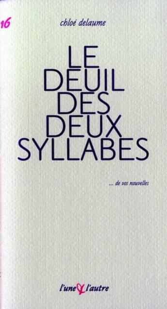 Couverture du livre « Le deuil des deux syllabes » de Chloe Delaume aux éditions L'une Et L'autre