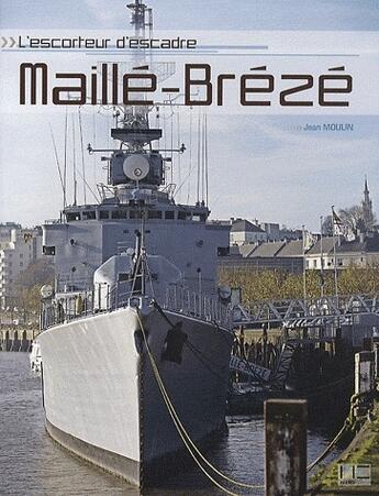 Couverture du livre « L'escorteurs d'escadre Maillé-Brezé » de Jean Moulin aux éditions Marines