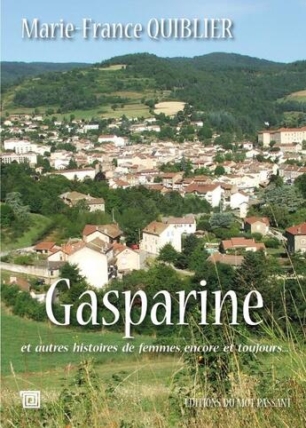 Couverture du livre « Gasparine : Des histoires de femmes, encore et toujours » de Marie-France Quiblier aux éditions Editions Du Mot Passant