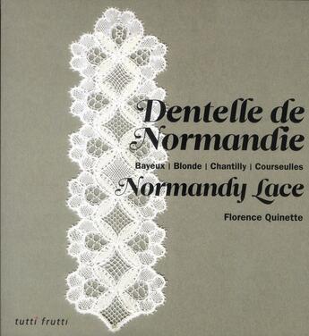 Couverture du livre « Dentelles de Normandie » de Florence Quinette aux éditions Tutti Frutti