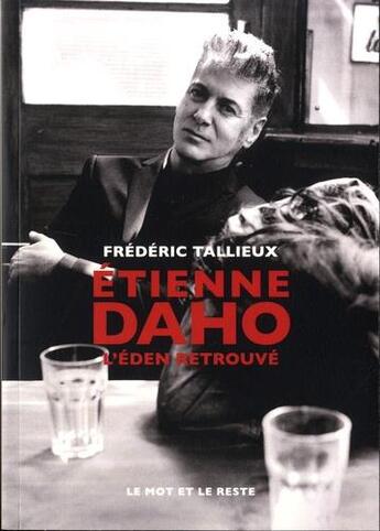 Couverture du livre « Etienne Daho ; l'eden retrouvé » de Frederic Tallieux aux éditions Le Mot Et Le Reste