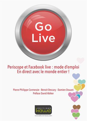 Couverture du livre « GO LIVE ; Periscope et Facebook live: mode d'emploi ; en direct avec le monde entier! » de Pierre-Philippe Cormeraie aux éditions Kawa