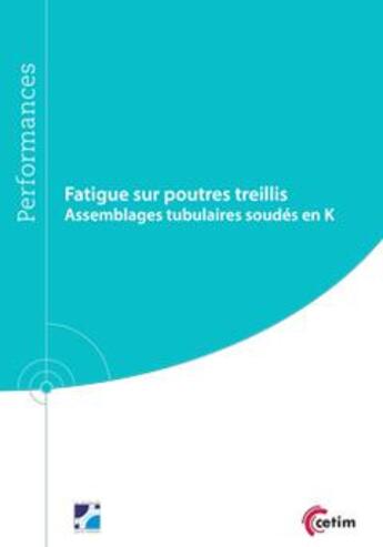 Couverture du livre « Fatigue sur poutres treillis ; assemblage tubulaires soudés en K » de Mohamed Bennebach et Michel Marzin aux éditions Cetim