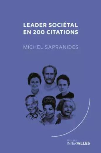 Couverture du livre « Leader sociétal en 200 citations » de Michel Sapranides aux éditions Intervalles