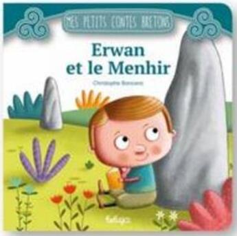 Couverture du livre « Erwan et le menhir » de Christophe Boncens aux éditions Beluga