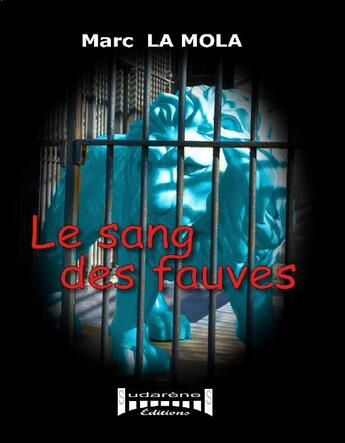 Couverture du livre « Le sang des fauves » de Marc La Mola aux éditions Sudarenes