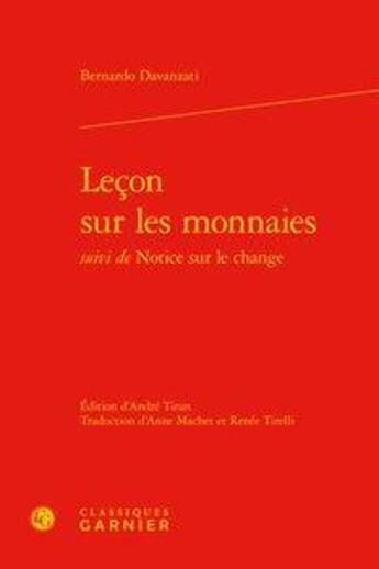 Couverture du livre « Leçon sur les monnaies ; de notice sur le change » de Bernardo Davanzati aux éditions Classiques Garnier