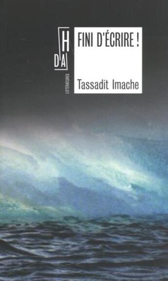 Couverture du livre « Fini d'écrire ! » de Tassadit Imache aux éditions Hors D'atteinte