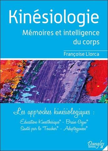 Couverture du livre « Kinésiologies ; mémoires et intelligence du corps » de Francoise Llorca aux éditions Dangles