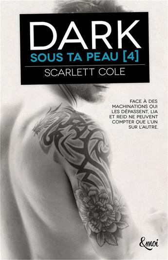 Couverture du livre « Sous ta peau Tome 4 : dark » de Scarlett Cole aux éditions Emoi