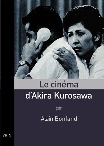 Couverture du livre « Le cinéma d'Akira Kurosawa » de Alain Bonfand aux éditions Vrin