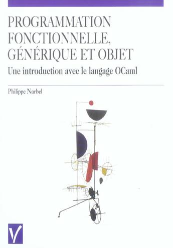 Couverture du livre « Programmation fonctionnelle generique et objet ; une introduction avec le langage ocaml » de Philippe Narbel aux éditions Vuibert