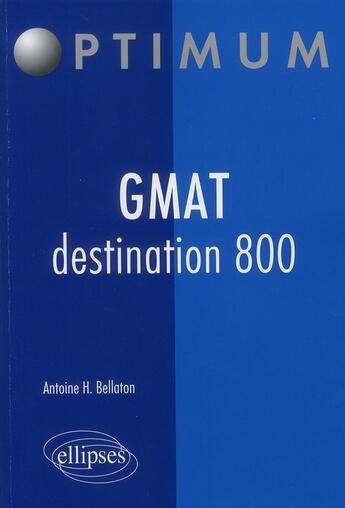 Couverture du livre « GMAT destination 800 » de Bellaton aux éditions Ellipses Marketing