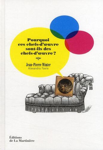 Couverture du livre « Pourquoi ces chefs-d'oeuvre sont-ils des chefs-d'oeuvre ? » de Winter Jean-Pierre et Alexandra Favre aux éditions La Martiniere