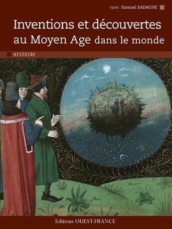 Couverture du livre « Inventions et découvertes au moyen-âge dans le monde » de Samuel Sadaune aux éditions Ouest France