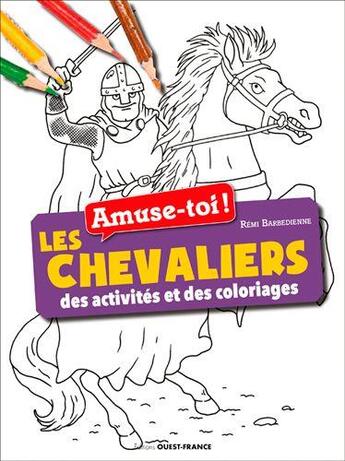 Couverture du livre « Amuse-toi ! les chevaliers - des activites et des » de Barbedienne Remi aux éditions Ouest France