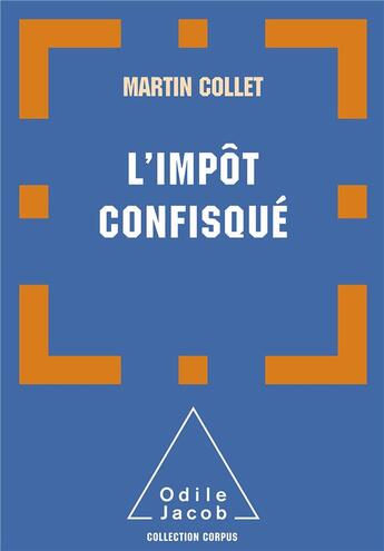 Couverture du livre « L'impôt confisqué » de Martin Collet aux éditions Odile Jacob